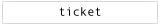ticket